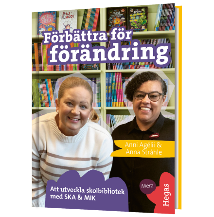 F�rb�ttra f�r f�r�ndring - att utveckla skolbibliotek med SKA & MIK