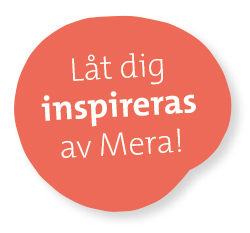 Låt dig inspireras av Mera Hegas